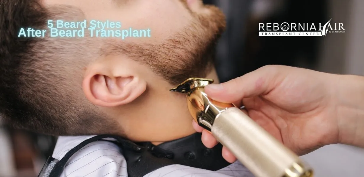 5 Beard Styles You Can Have After a Beard Transplant